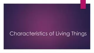 Characteristics of Living Things