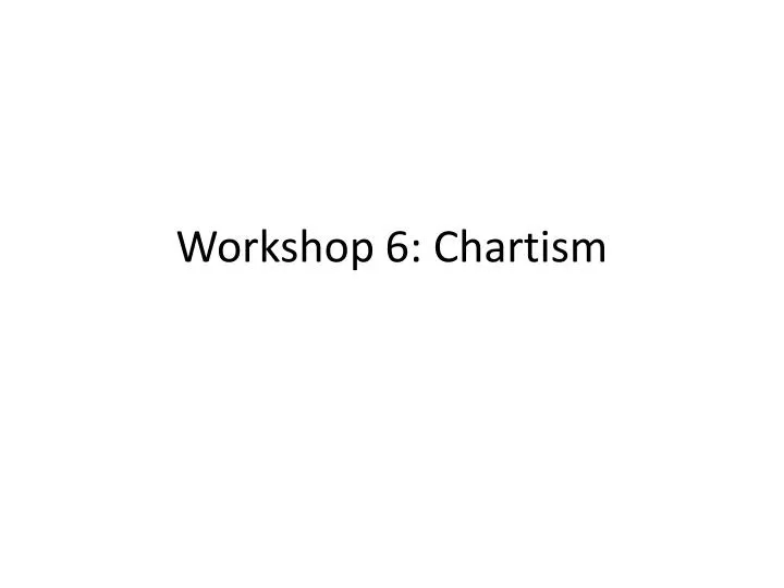 workshop 6 chartism