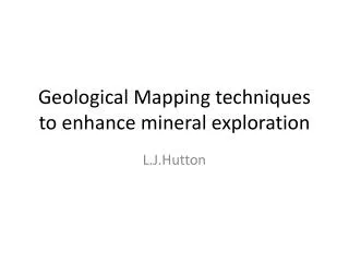 Geological Mapping techniques to enhance mineral exploration