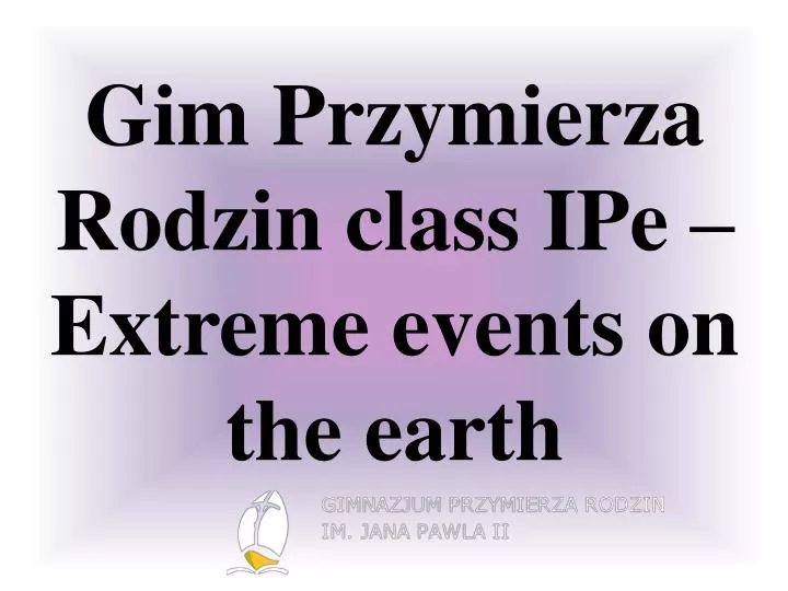 gim przymierza rodzin class ipe extreme events on the earth