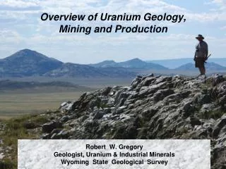 Robert W. Gregory Geologist, Uranium &amp; Industrial Minerals Wyoming State Geological Survey