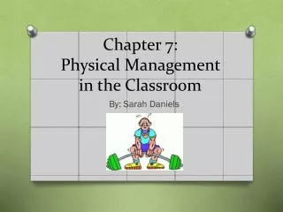 Chapter 7: Physical Management in the Classroom