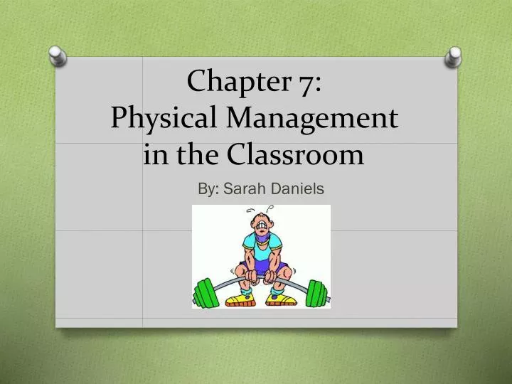 chapter 7 physical management in the classroom