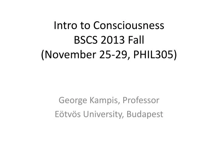intro to consciousness bscs 2013 fall november 25 29 phil305