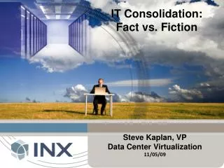 Steve Kaplan, VP Data Center Virtualization 11 /05/09