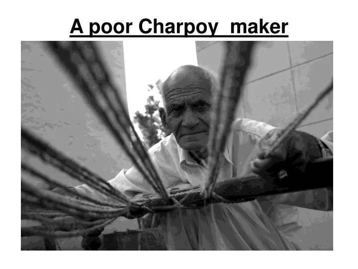 a poor charpoy maker