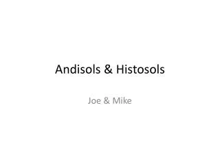 Andisols &amp; Histosols