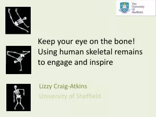 Keep your eye on the bone! Using human skeletal remains to engage and inspire