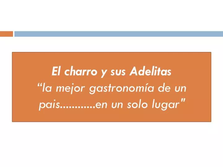 el charro y sus adelitas la mejor gastronom a de un pais en un solo lugar