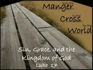 Sin, Grace, and the Kingdom of God Luke 17