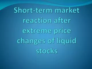 Short-term market reaction after extreme price changes of liquid stocks