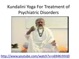 Kundalini Yoga For Treatment of Psychiatric Disorders