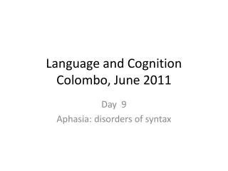 Language and Cognition Colombo, June 2011