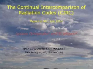 The Continual Intercomparison of Radiation Codes (CIRC) Report to IRC, July 2010