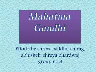 Efforts by shreya, siddhi, chirag, abhishek, shreya bhardwaj group no.8