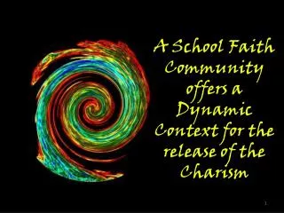 A School Faith Community offers a Dynamic Context for the release of the Charism