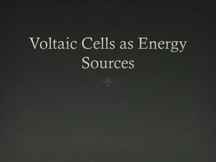 voltaic cells as energy sources