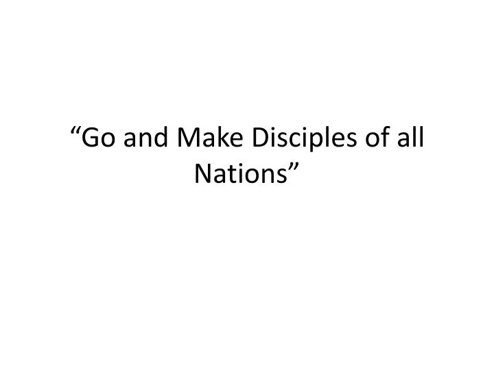 go and make disciples of all nations