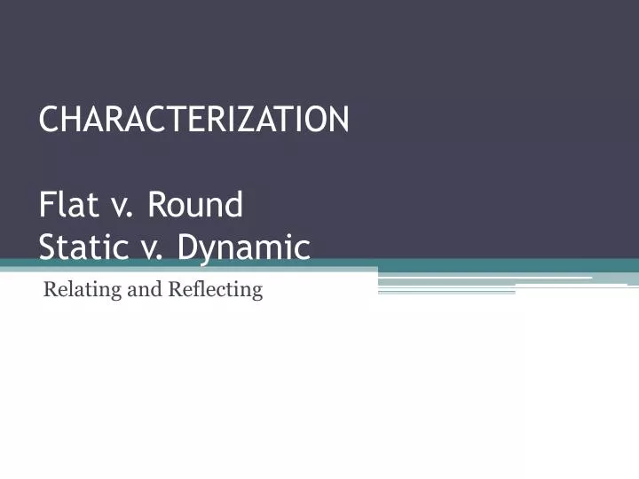 characterization flat v round static v dynamic