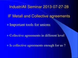 IndustriAll Seminar 2013-07-27-28 IF Metall and Collective agreements