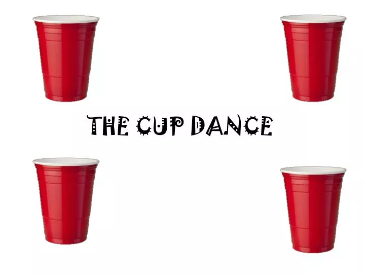 the cup dance