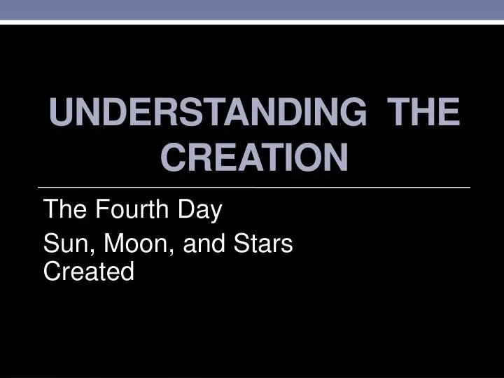 understanding the creation