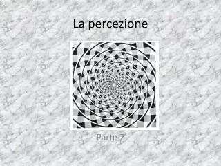 PPT - La Percezione PowerPoint Presentation, Free Download - ID:2277041