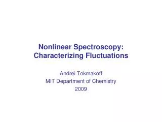 Nonlinear Spectroscopy: Characterizing Fluctuations