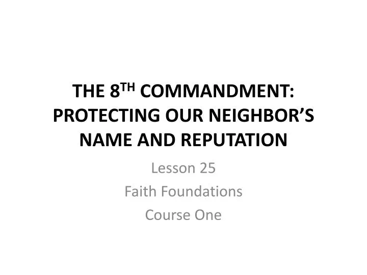 the 8 th commandment protecting our neighbor s name and reputation