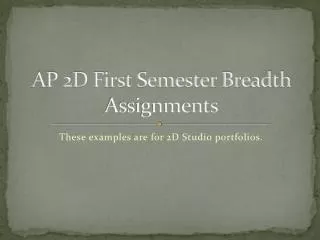 AP 2D First Semester Breadth Assignments