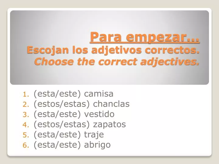 para empezar escojan los adjetivos correctos choose the correct adjectives
