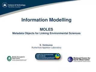 Information Modelling MOLES Metadata Objects for Linking Environmental Sciences S. Ventouras