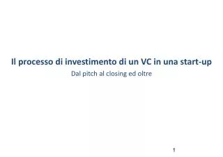 il processo di investimento di un vc in una start up dal pitch al closing ed oltre