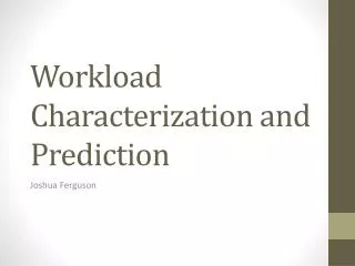 Workload Characterization and Prediction