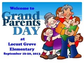 Welcome to at Locust Grove Elementary September 16-20, 2013