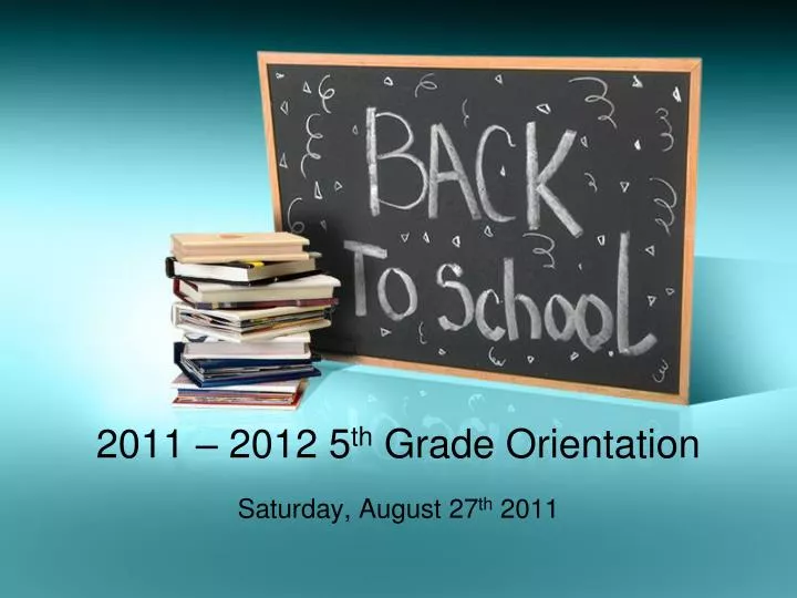 2011 2012 5 th grade orientation