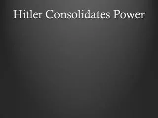 Hitler Consolidates Power