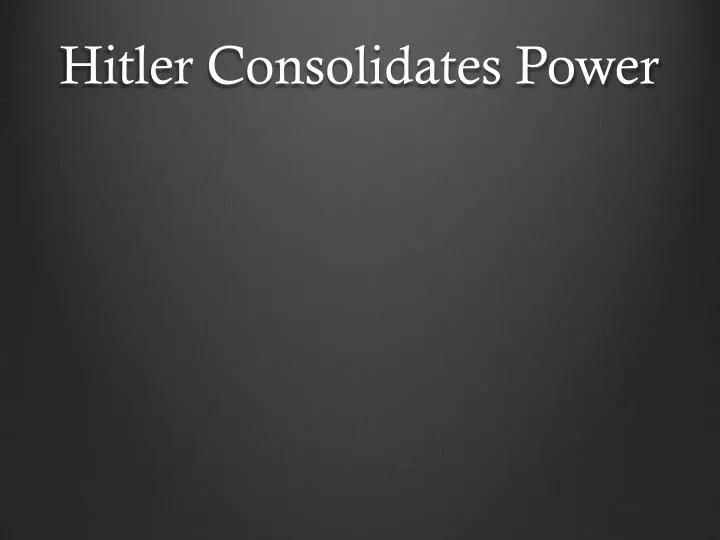 hitler consolidates power