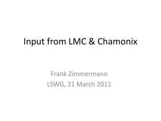 Input from LMC &amp; Chamonix