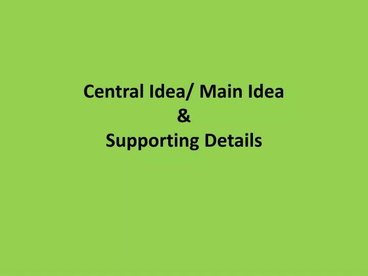central idea main idea supporting details