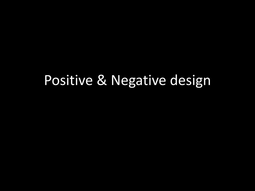PPT - Positive & Negative design PowerPoint Presentation, free download ...