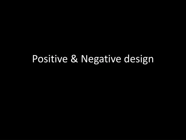 positive negative design