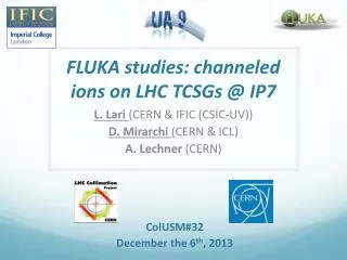 FLUKA studies: channeled ions on LHC TCSGs @ IP7