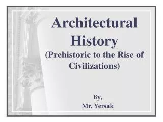 Architectural History (Prehistoric to the Rise of Civilizations)