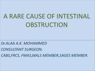 A RARE CAUSE OF INTESTINAL OBSTRUCTION