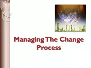 Managing The Change Process