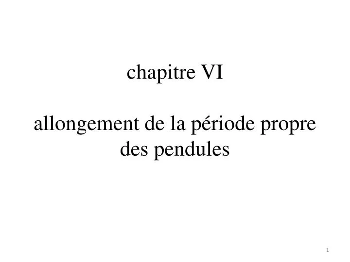 c hapitre vi allongement de la p riode propre des pendules