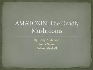 AMATOXIN: The Deadly Mushrooms
