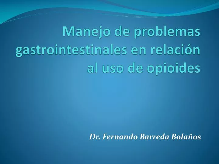 manejo de problemas gastrointestinales en relaci n al uso de opioides