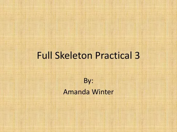 full skeleton practical 3